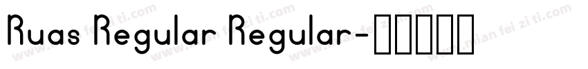 Ruas Regular Regular字体转换